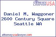 Daniel M. Waggoner 2600 Century Square Seattle WA