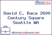 David C. Baca 2600 Century Square Seattle WA