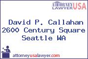 David P. Callahan 2600 Century Square Seattle WA