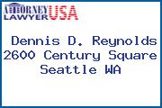 Dennis D. Reynolds 2600 Century Square Seattle WA