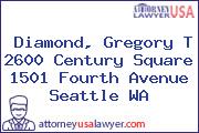 Diamond, Gregory T 2600 Century Square 1501 Fourth Avenue Seattle WA