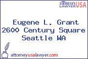 Eugene L. Grant 2600 Century Square Seattle WA