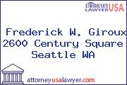 Frederick W. Giroux 2600 Century Square Seattle WA