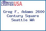 Greg F. Adams 2600 Century Square Seattle WA
