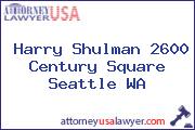 Harry Shulman 2600 Century Square Seattle WA