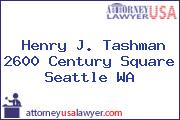Henry J. Tashman 2600 Century Square Seattle WA