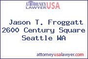Jason T. Froggatt 2600 Century Square Seattle WA