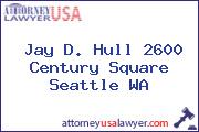 Jay D. Hull 2600 Century Square Seattle WA