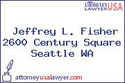 Jeffrey L. Fisher 2600 Century Square Seattle WA