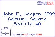 John E. Keegan 2600 Century Square Seattle WA
