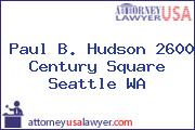 Paul B. Hudson 2600 Century Square Seattle WA