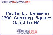 Paula L. Lehmann 2600 Century Square Seattle WA