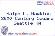 Ralph L. Hawkins 2600 Century Square Seattle WA