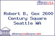 Robert B. Gex 2600 Century Square Seattle WA