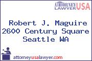 Robert J. Maguire 2600 Century Square Seattle WA