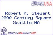 Robert K. Stewart 2600 Century Square Seattle WA