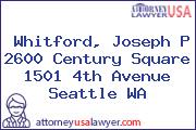 Whitford, Joseph P 2600 Century Square 1501 4th Avenue Seattle WA