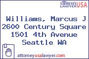 Williams, Marcus J 2600 Century Square 1501 4th Avenue Seattle WA