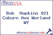 Bob  Hopkins 921 Coburn Ave Worland WY