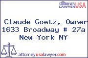 Claude Goetz, Owner 1633 Broadway # 27a New York NY