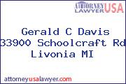 Gerald C Davis 33900 Schoolcraft Rd Livonia MI