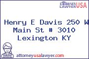 Henry E Davis 250 W Main St # 3010 Lexington KY