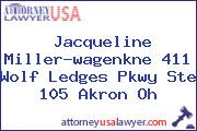 Jacqueline Miller-wagenkne 411 Wolf Ledges Pkwy Ste 105 Akron Oh