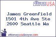 James Greenfield 1501 4th Ave Ste 2600 Seattle Wa