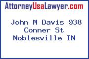 John M Davis 938 Conner St Noblesville IN