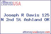 Joseph R Davis 125 N 2nd St Ashland OR