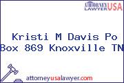 Kristi M Davis Po Box 869 Knoxville TN