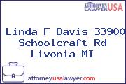Linda F Davis 33900 Schoolcraft Rd Livonia MI