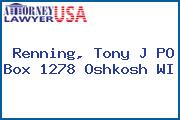Renning, Tony J PO Box 1278 Oshkosh WI