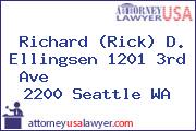 Richard (Rick) D. Ellingsen 1201 3rd Ave              2200 Seattle WA