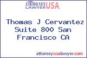 Thomas J Cervantez Suite 800 San Francisco CA