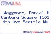 Waggoner, Daniel M Century Square 1501 4th Ave Seattle WA
