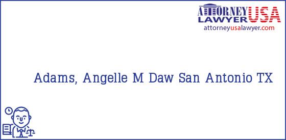 Telephone, Address and other contact data of Adams, Angelle M, San Antonio, TX, USA