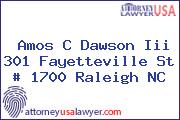 Amos C Dawson Iii 301 Fayetteville St # 1700 Raleigh NC
