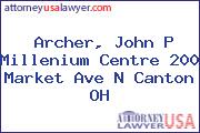 Archer, John P Millenium Centre 200 Market Ave N Canton OH