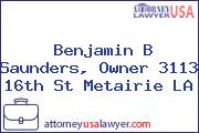 Benjamin B Saunders, Owner 3113 16th St Metairie LA
