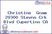 Christine  Gnam 20300 Stevns Crk Blvd Cupertino CA