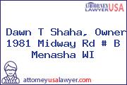 Dawn T Shaha, Owner 1981 Midway Rd # B Menasha WI