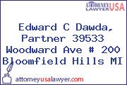 Edward C Dawda, Partner 39533 Woodward Ave # 200 Bloomfield Hills MI