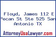 Floyd, James 112 E Pecan St Ste 525 San Antonio TX