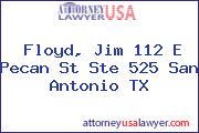 Floyd, Jim 112 E Pecan St Ste 525 San Antonio TX