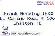 Frank Moseley 1600 El Camino Real # 100 Chilton WI