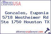 Gonzales, Eugenia 5718 Westheimer Rd Ste 1750 Houston TX
