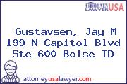 Gustavsen, Jay M 199 N Capitol Blvd Ste 600 Boise ID