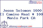 Jesse Solomon 1600 El Camino Real # 100 Menlo Park CA