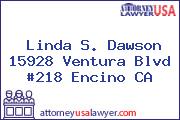 Linda S. Dawson 15928 Ventura Blvd #218 Encino CA